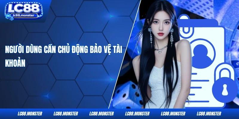 Người dùng cần chủ động bảo vệ tài khoản